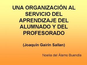 UNA ORGANIZACIN AL SERVICIO DEL APRENDIZAJE DEL ALUMNADO