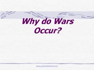 Why do Wars Occur www assignmentpoint com Why