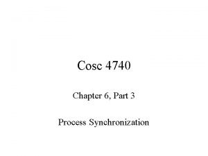 Cosc 4740 Chapter 6 Part 3 Process Synchronization