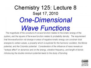 Chemistry 125 Lecture 8 Sept 17 2010 OneDimensional