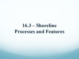 16 3 Shoreline Processes and Features Do Now