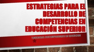 ESTRATEGIAS PARA EL DESARROLLO DE COMPETENCIAS EN EDUCACIN