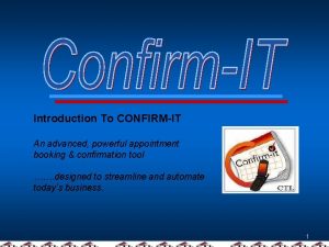 Introduction To CONFIRMIT An advanced powerful appointment booking