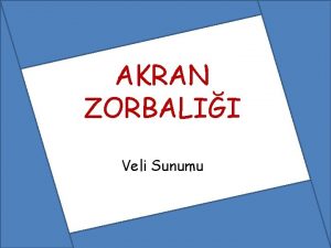 AKRAN ZORBALII Veli Sunumu ZORBALIK q Gnmzde dnyada