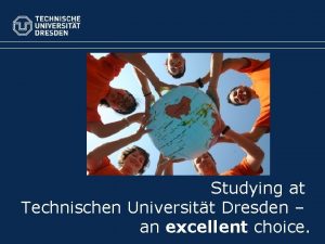 Studying at Technischen Universitt Dresden an excellent choice