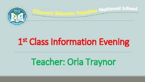 st 1 Class Information Evening Teacher Orla Traynor