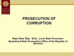 PROSECUTION OF CORRUPTION Maja Veber ajn M Sc