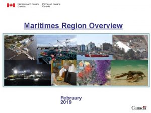 Maritimes Region Overview February 2019 Contents Overview Maritimes