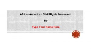 AfricanAmerican Civil Rights Movement By Type Your Name