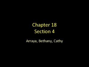 Chapter 18 Section 4 Arraya Bethany Cathy The