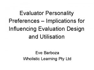 Evaluator Personality Preferences Implications for Influencing Evaluation Design