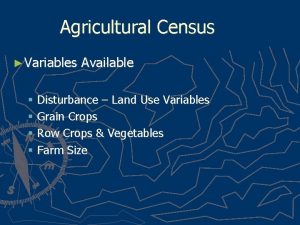 Agricultural Census Variables Available Disturbance Land Use Variables