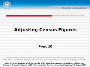 Adjusting Census Figures Pres 10 United Nations Regional