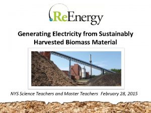 Generating Electricity from Sustainably Harvested Biomass Material NYS