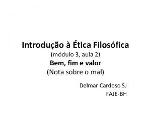 Introduo tica Filosfica mdulo 3 aula 2 Bem