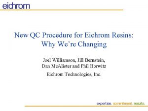 New QC Procedure for Eichrom Resins Why Were