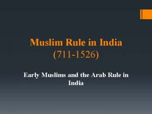 Muslim Rule in India 711 1526 Early Muslims