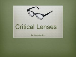 Critical Lenses An Introduction Why we use lenses