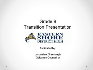 Grade 9 Transition Presentation Facilitated by Jacqueline Greenough