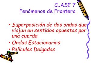 CLASE 7 Fenmenos de Frontera Superposicin de dos