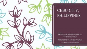 CEBU CITY PHILIPPINES PRESENTED BY ARIANNA MAHDAVI ASL