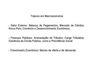 Tpicos em Macroeconomia Setor Externo Balano de Pagamentos