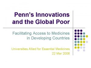 Penns Innovations and the Global Poor Facilitating Access