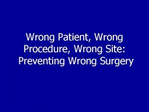 Wrong Patient Wrong Procedure Wrong Site Preventing Wrong