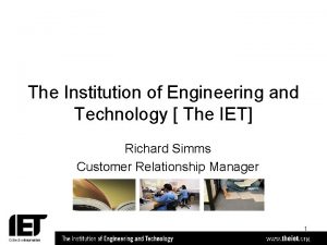 The Institution of Engineering and Technology The IET