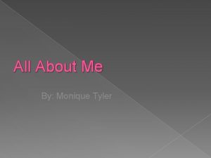All About Me By Monique Tyler Personal Facts