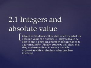 2 1 Integers and absolute value Objective Students