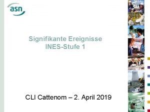 Signifikante Ereignisse INESStufe 1 CLI Cattenom 2 April