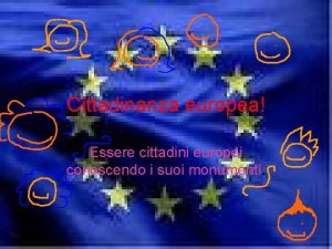 Cittadinanza europea Essere cittadini europei conoscendo i suoi