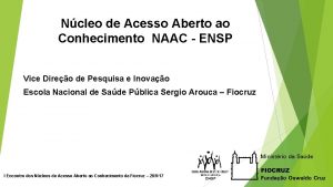 Ncleo de Acesso Aberto ao Conhecimento NAAC ENSP