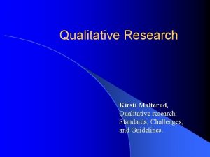 Qualitative Research Kirsti Malterud Qualitative research Standards Challenges