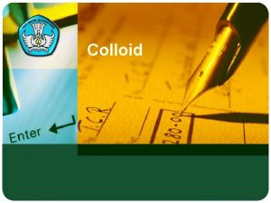 Colloid v Standard Competence Understanding colloid suspension and