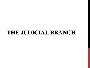 THE JUDICIAL BRANCH INTRODUCTION TO THE JUDICIAL BRANCH