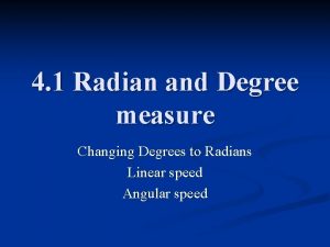 4 1 Radian and Degree measure Changing Degrees