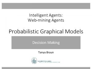 Intelligent Agents Webmining Agents Probabilistic Graphical Models Decision