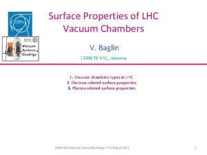 Surface Properties of LHC Vacuum Chambers V Baglin