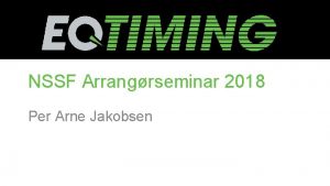 NSSF Arrangrseminar 2018 Per Arne Jakobsen Agenda Endringer