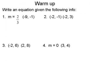 Warm up Write an equation given the following