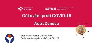 Okovn proti COVID19 Astra Zeneca prof MUDr Roman