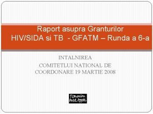 Raport asupra Granturilor HIVSIDA si TB GFATM Runda
