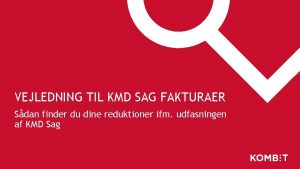 VEJLEDNING TIL KMD SAG FAKTURAER Sdan finder du