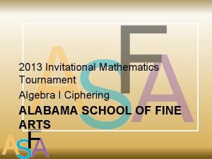 2013 Invitational Mathematics Tournament Algebra I Ciphering ALABAMA