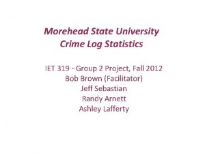 Morehead State University Crime Log Statistics IET 319