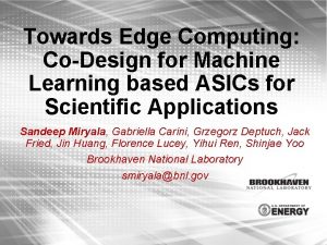 Towards Edge Computing CoDesign for Machine Learning based