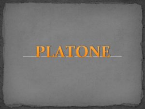 PLATONE Vita e opere Platone nasce ad Atene