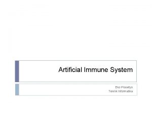 Artificial Immune System Eko Prasetyo Teknik Informatika Artificial